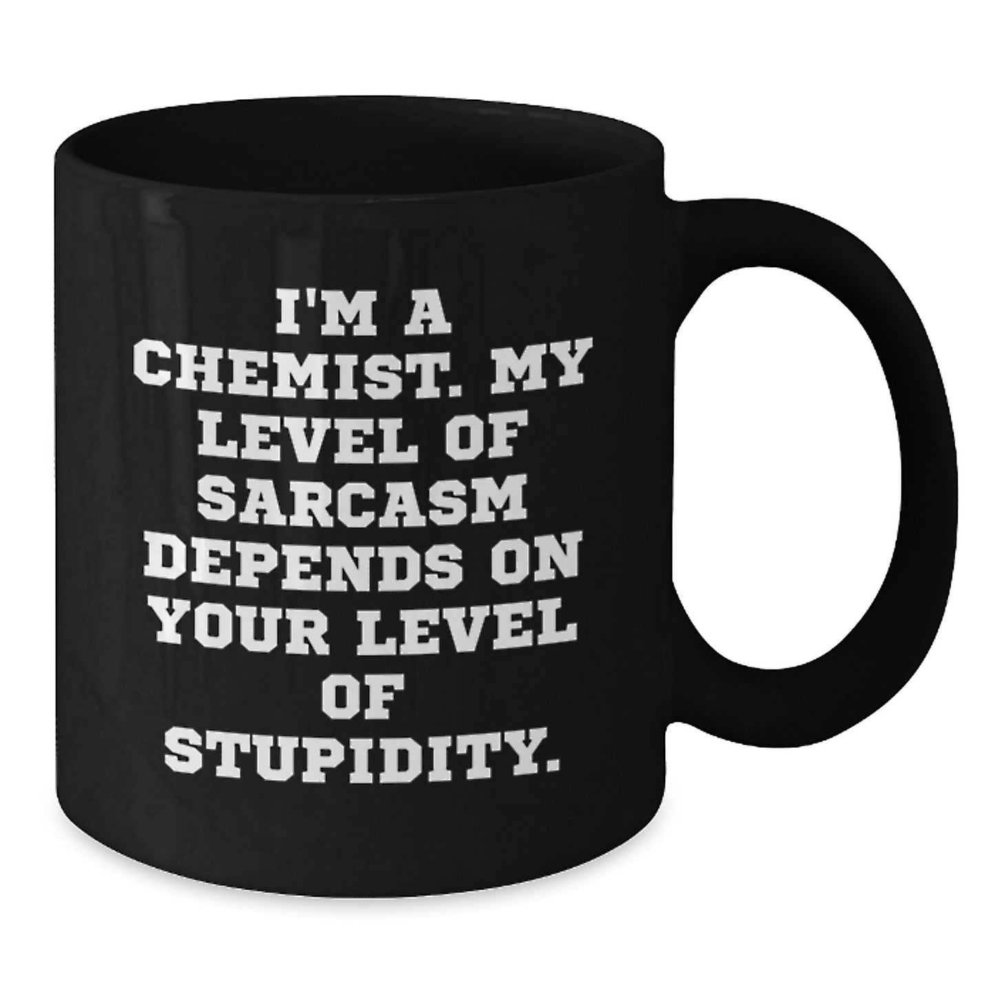 Funny Chemist Gifts - I'm A Chemist. My Level Of Sarcasm Depends On Your Level Of Stupidity. - Black Coffee Mug for Chemist Graduation Gifts from Friends or Family - The Buy Boom
