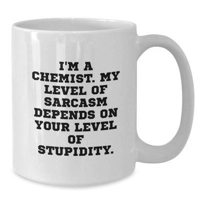 Funny Chemist Gifts, White Coffee Mug for Graduation, I'm A Chemist. My Level Of Sarcasm Depends On Your Level Of Stupidity. - Gifts from Friends, Coworkers, Family, Chemist, Men, Women - The Buy Boom