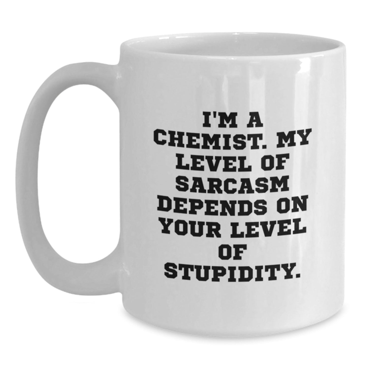 Funny Chemist Gifts, White Coffee Mug for Graduation, I'm A Chemist. My Level Of Sarcasm Depends On Your Level Of Stupidity. - Gifts from Friends, Coworkers, Family, Chemist, Men, Women - The Buy Boom
