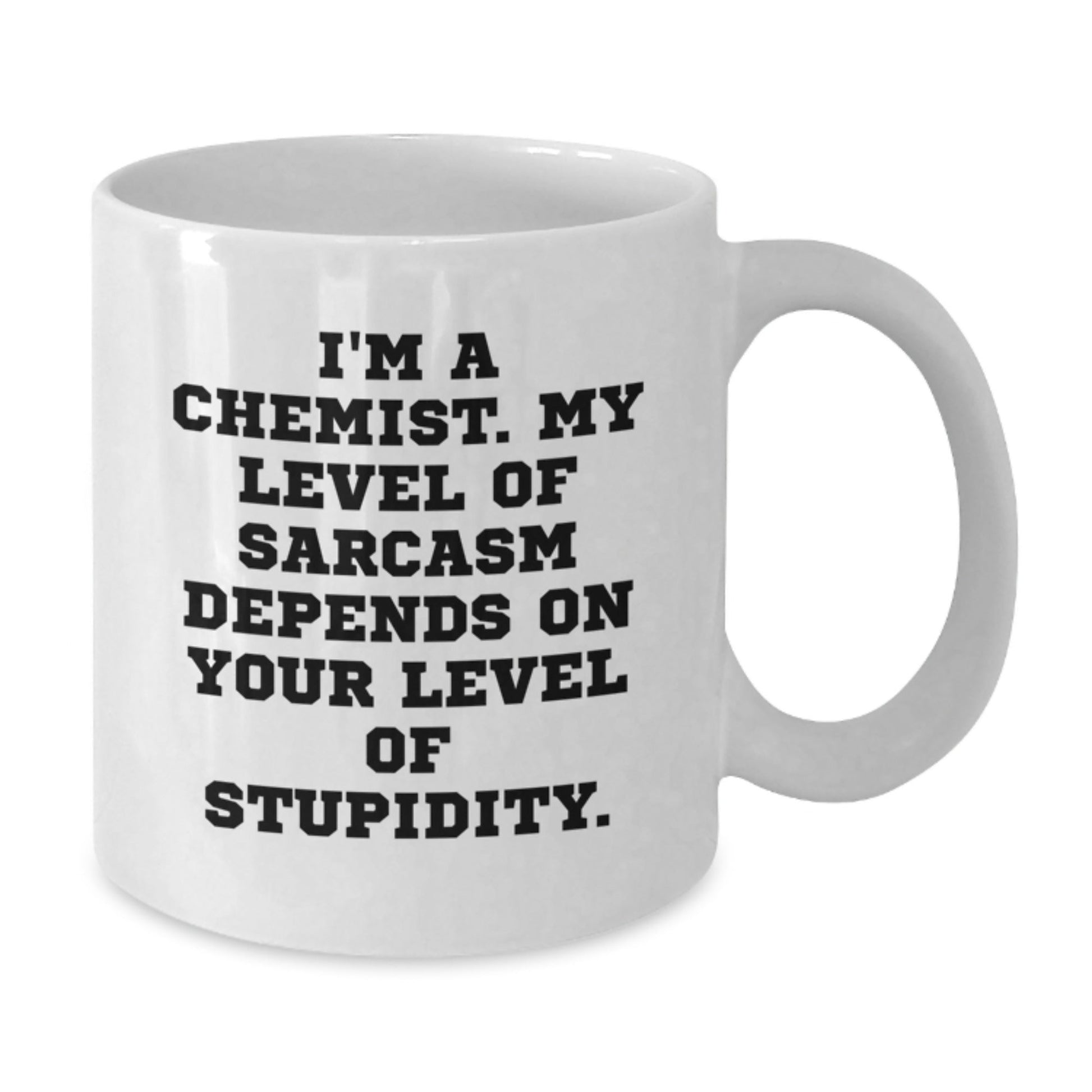 Funny Chemist Gifts, White Coffee Mug for Graduation, I'm A Chemist. My Level Of Sarcasm Depends On Your Level Of Stupidity. - Gifts from Friends, Coworkers, Family, Chemist, Men, Women - The Buy Boom