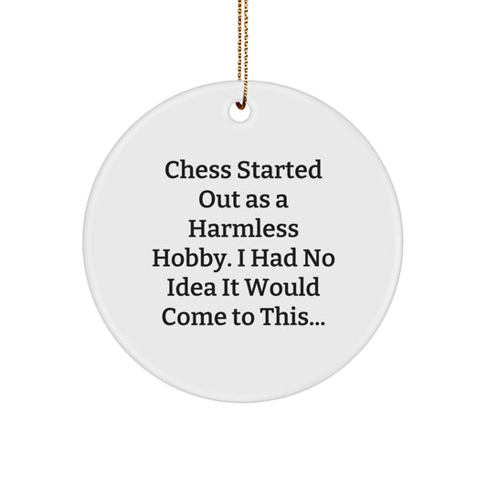 Funny Chess Gift - 'Chess Started Out As A Harmless Hobby' Circle Ornament for Christmas Unique Gifts from Family, Friends, or Coworkers - The Buy Boom