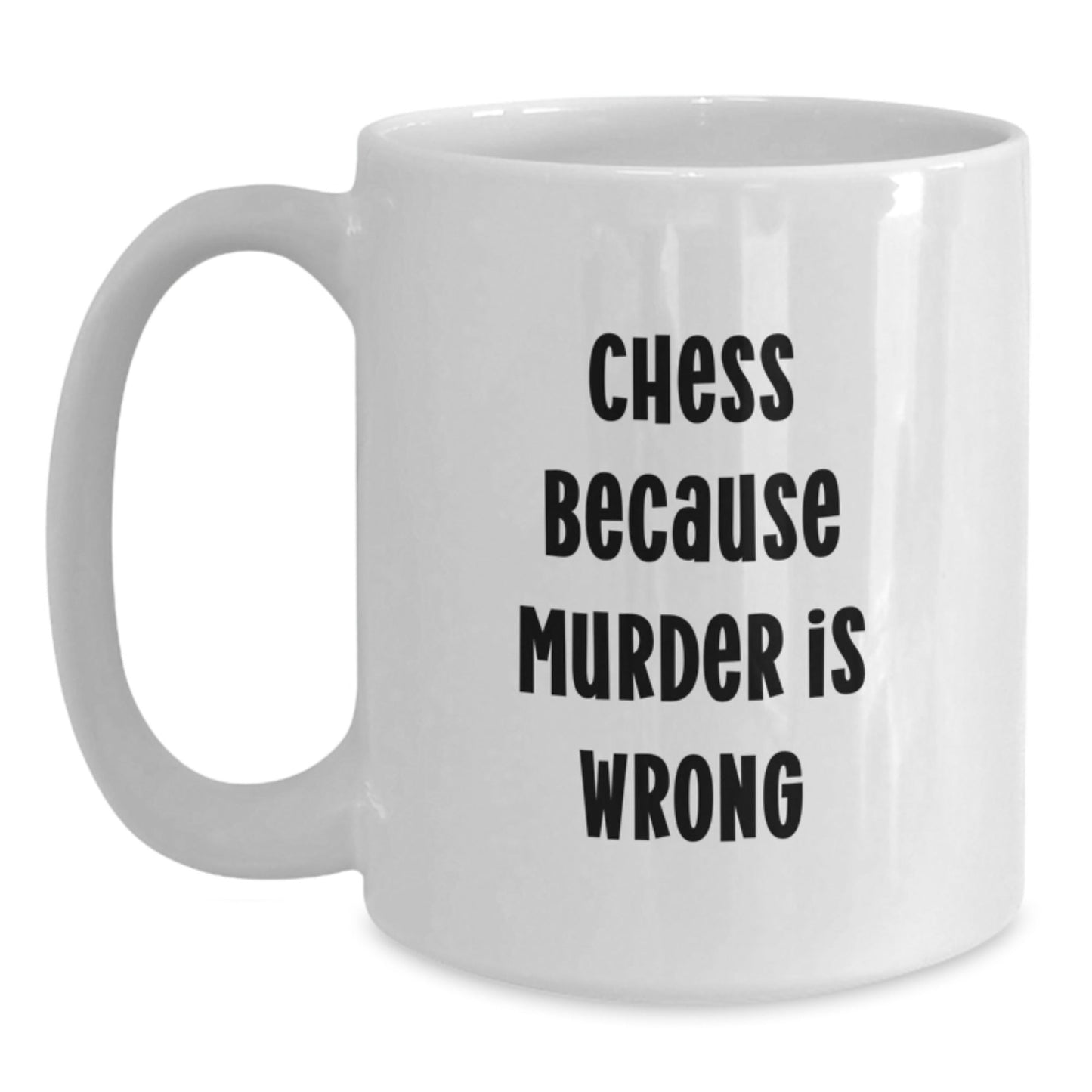 Funny Chess Gifts for Men Friends Family from Graduation Unique White Coffee Mug, 'Chess Because Murder Is Wrong' Quote, 11oz or 15oz Capacity, Ceramic, Dishwasher Safe - The Buy Boom