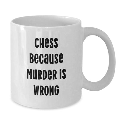 Funny Chess Gifts for Men Friends Family from Graduation Unique White Coffee Mug, 'Chess Because Murder Is Wrong' Quote, 11oz or 15oz Capacity, Ceramic, Dishwasher Safe - The Buy Boom