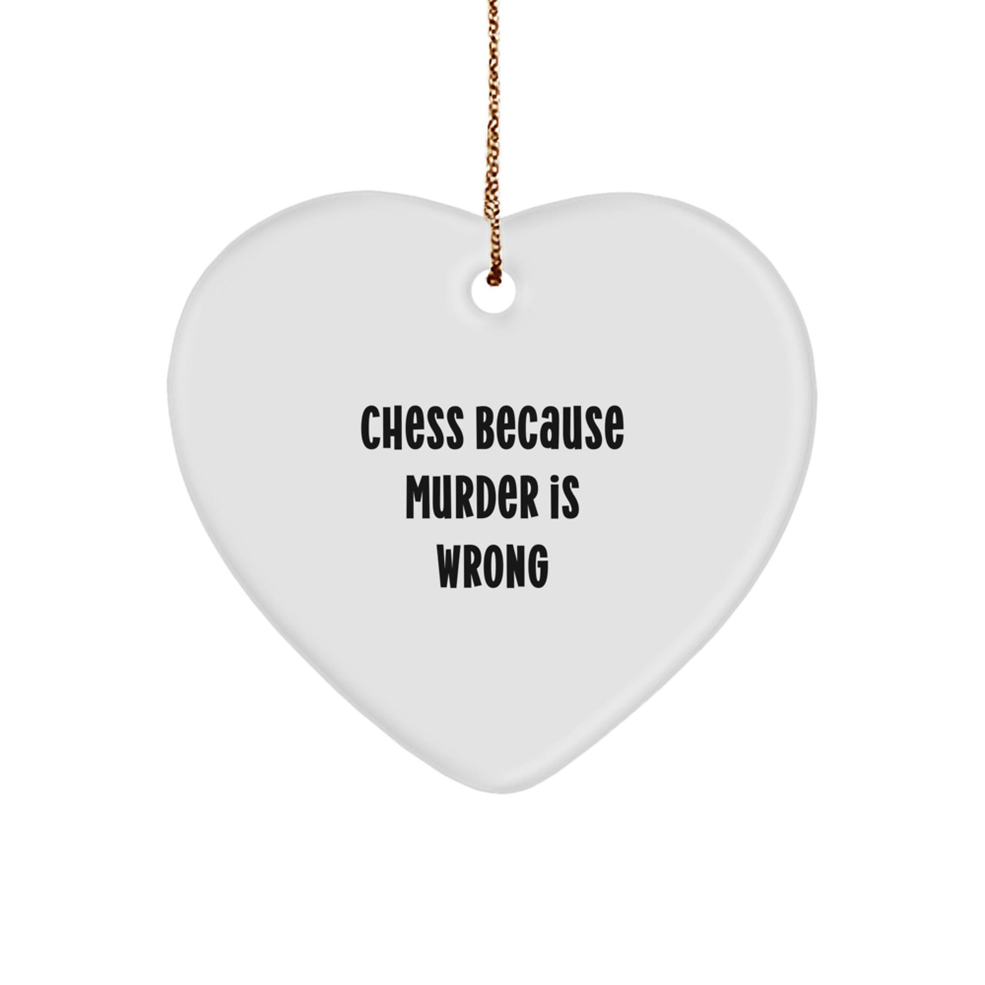 Funny Chess Gifts for Men from Friends - 'Chess Because Murder Is Wrong' Heart Ornament for Christmas - The Buy Boom