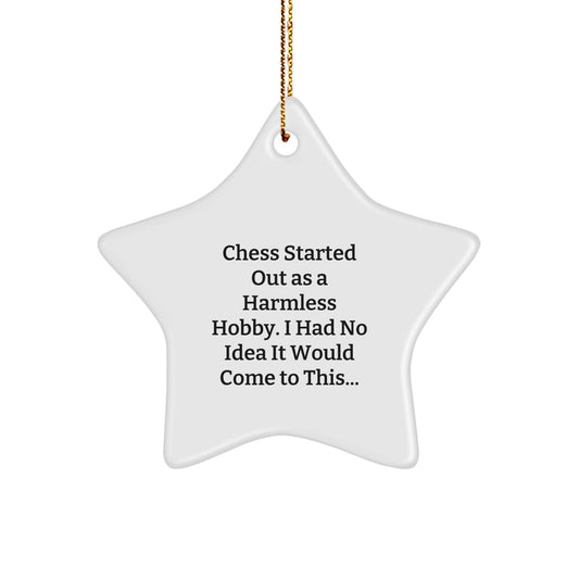 Funny Chess Gifts for Men - Star Ornament, 'Chess Started Out As A Harmless Hobby. I Had No Idea It Would Come To This...' Christmas Unique Gifts from Family to Friends - The Buy Boom