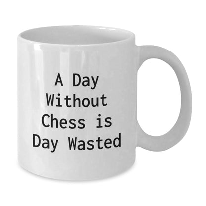 Funny Chess Quotes White Coffee Mug, Gifts from Friends for Chess Men, 'A Day Without Chess Is Day Wasted', Unique Birthday Unique Gifts, 11oz or 15oz Capacity, Ceramic, Microwave and Dishwasher Safe - The Buy Boom