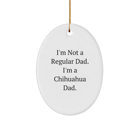 Funny Chihuahua Dad Gifts for Chihuahua Dog Lovers, Oval Ornament for Christmas Unique Gifts from Men to Family - The Buy Boom