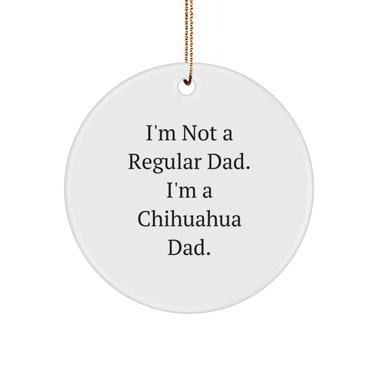 Funny Chihuahua Dad Gifts for Christmas Unique Circle Ornament from Friends - The Buy Boom