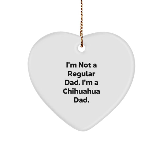 Funny Chihuahua Dad Gifts for Men and Women, Chihuahua Heart Ornament, I'm Not A Regular Dad. I'm A Chihuahua Dad. Christmas Unique Gifts from Family - The Buy Boom
