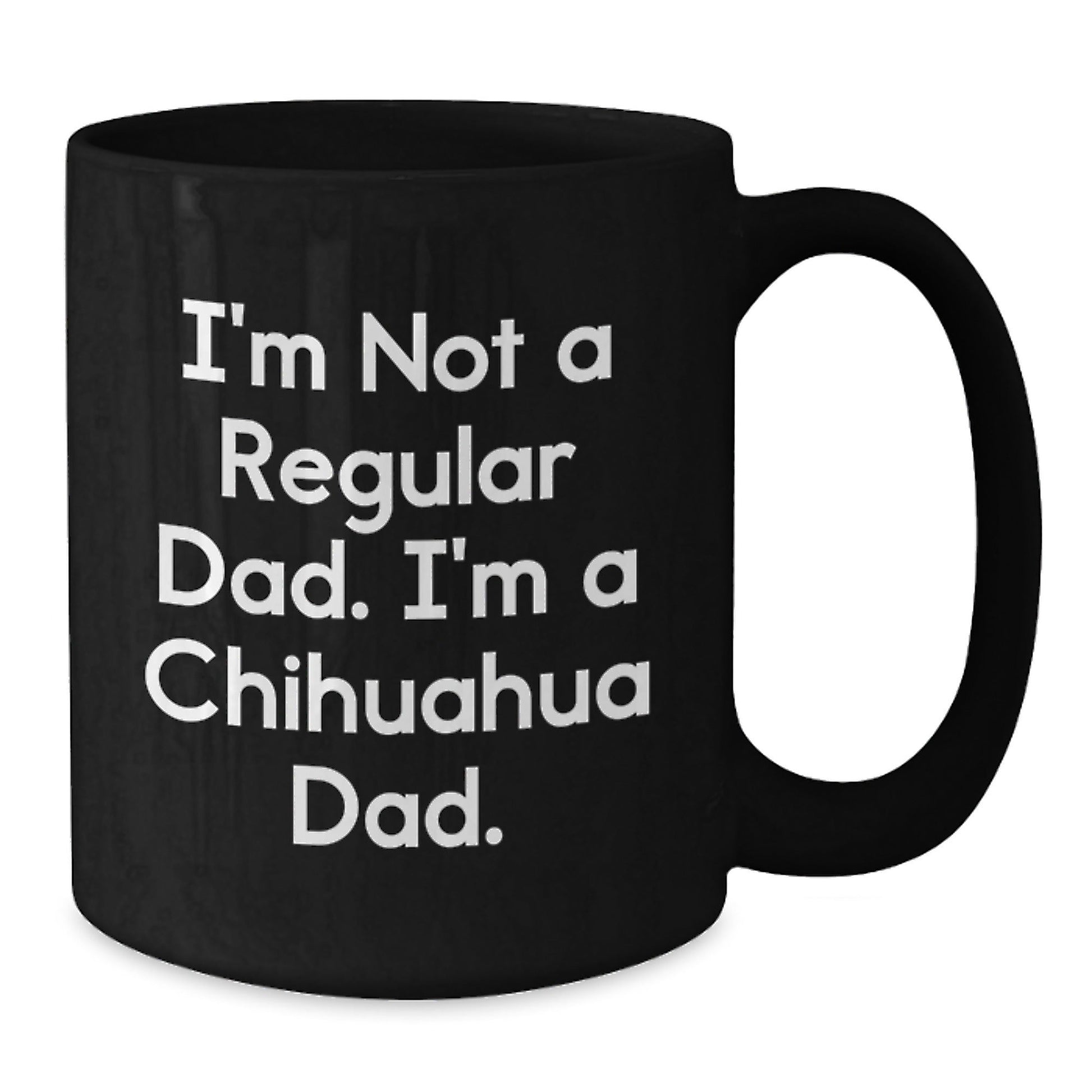 Funny Chihuahua Dad Gifts from Family, Friends, Coworkers, or Men - I'm Not A Regular Dad. I'm A Chihuahua Dad. Christmas Unique Mugs for Women - The Buy Boom