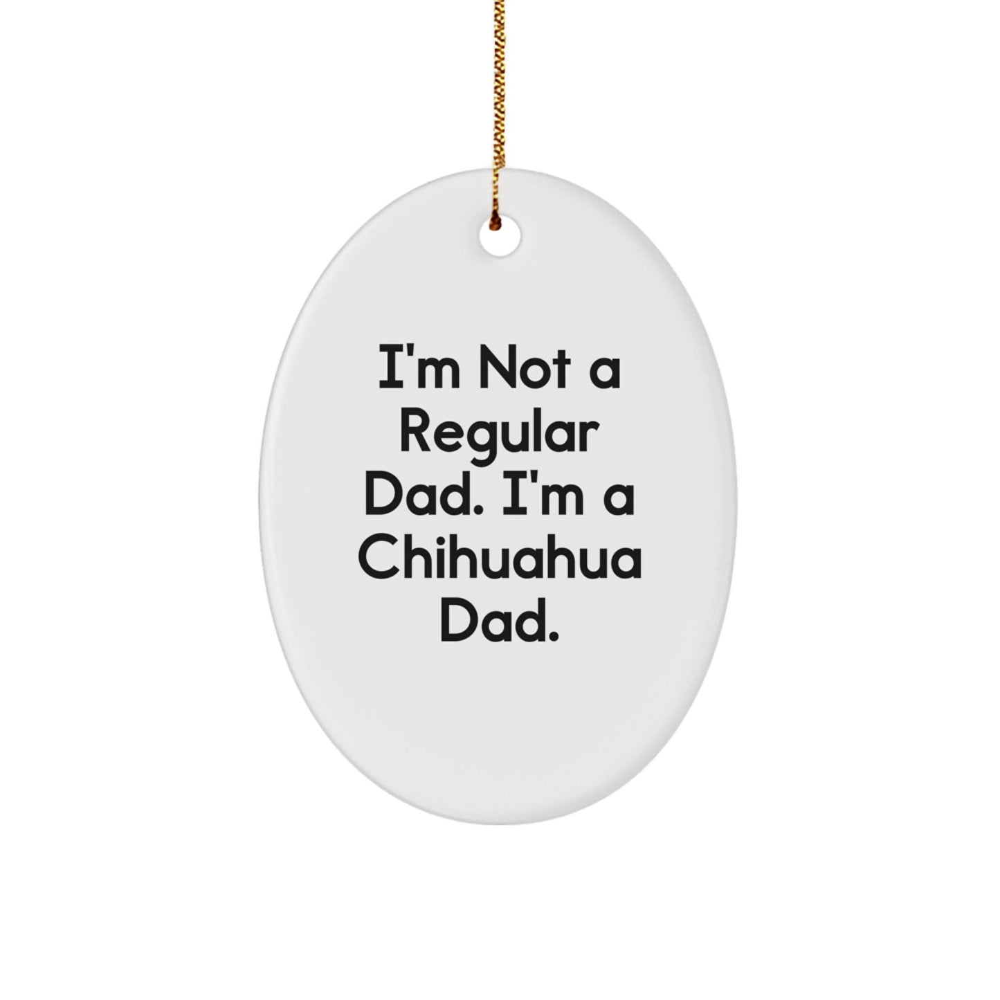 Funny Chihuahua Dad Oval Ornament Gifts for Chihuahua Dog Lovers, Christmas Unique Decorations from Men to Family - The Buy Boom