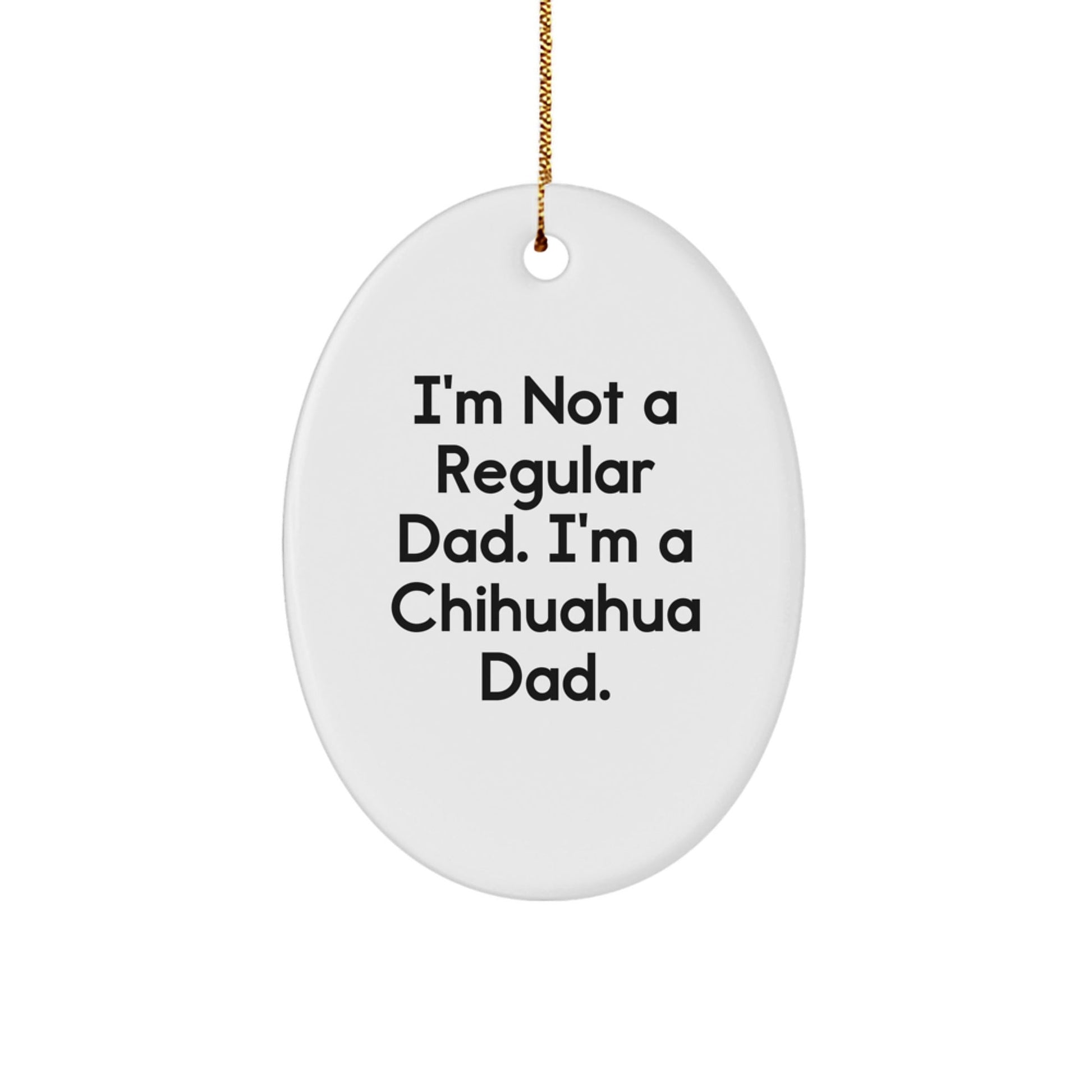 Funny Chihuahua Dad Oval Ornament Gifts for Chihuahua Dog Lovers, Christmas Unique Decorations from Men to Family - The Buy Boom