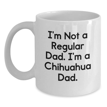 Funny Chihuahua Dog Christmas Unique Gifts for Chihuahua Dad from Men, White Coffee Mug with I'm Not A Regular Dad. I'm A Chihuahua Dad. - The Buy Boom