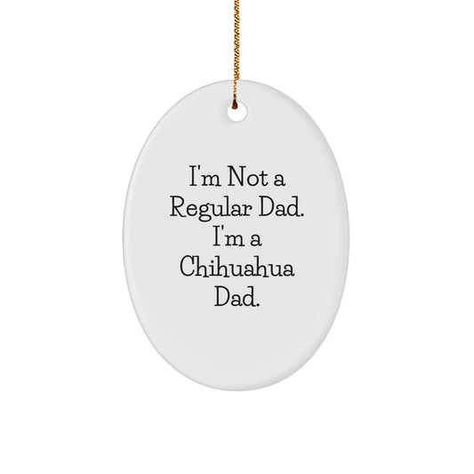 Funny Chihuahua Dog Dad Christmas Unique Gifts, Oval Ornament for Chihuahua Lover, Unique Men Gifts from Son, Chihuahua Dad Christmas Unique Gifts - The Buy Boom