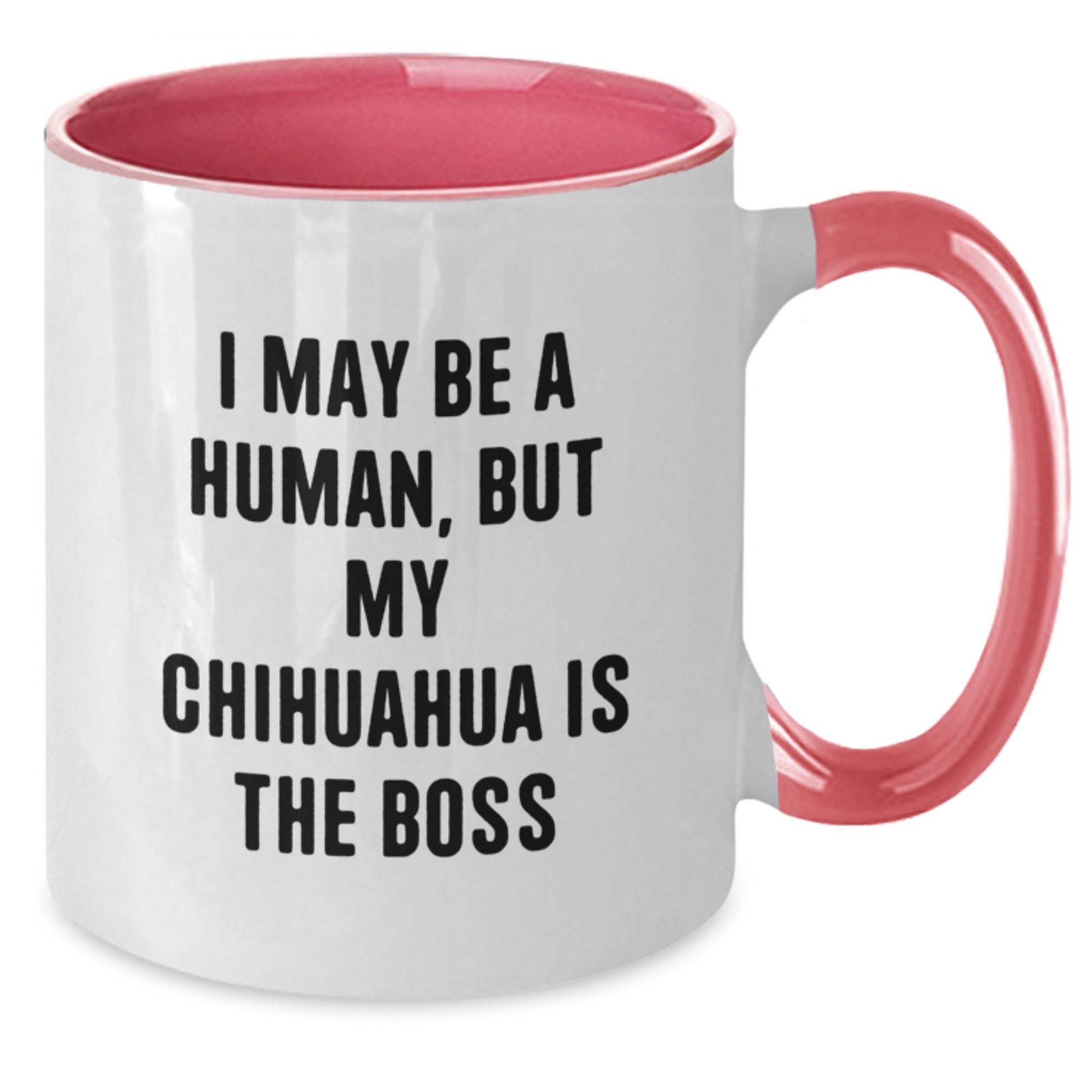 Funny Chihuahua Dog Gifts from Friends Birthday Unique Two Tone Coffee Mugs - I May Be A Human, But My Chihuahua Is The Boss - The Buy Boom