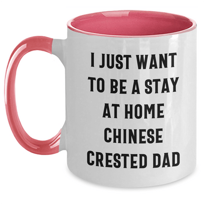Funny Chinese Crested Dog Dad Gifts from Men for Father's Day Unique Two Tone Coffee Mug - I Just Want To Be A Stay At Home Chinese Crested Dad - The Buy Boom