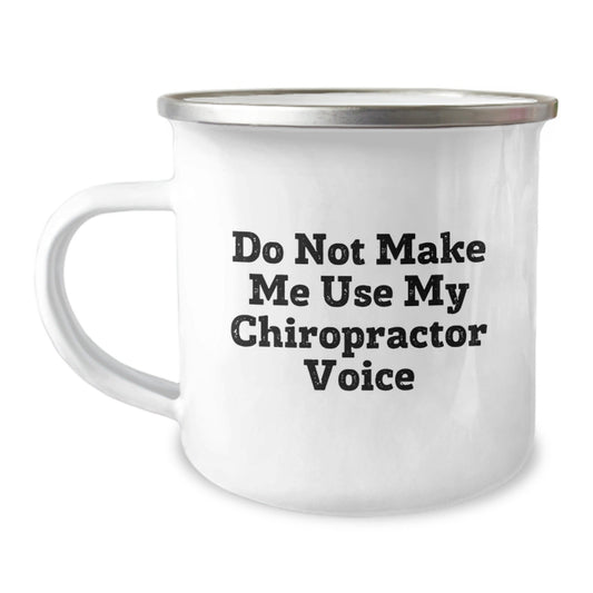 Funny Chiropractor Gifts - 'Do Not Make Me Use My Chiropractor Voice' Camping Mug for Birthday, Gifts from Friends, Gifts for Chiropractor - The Buy Boom