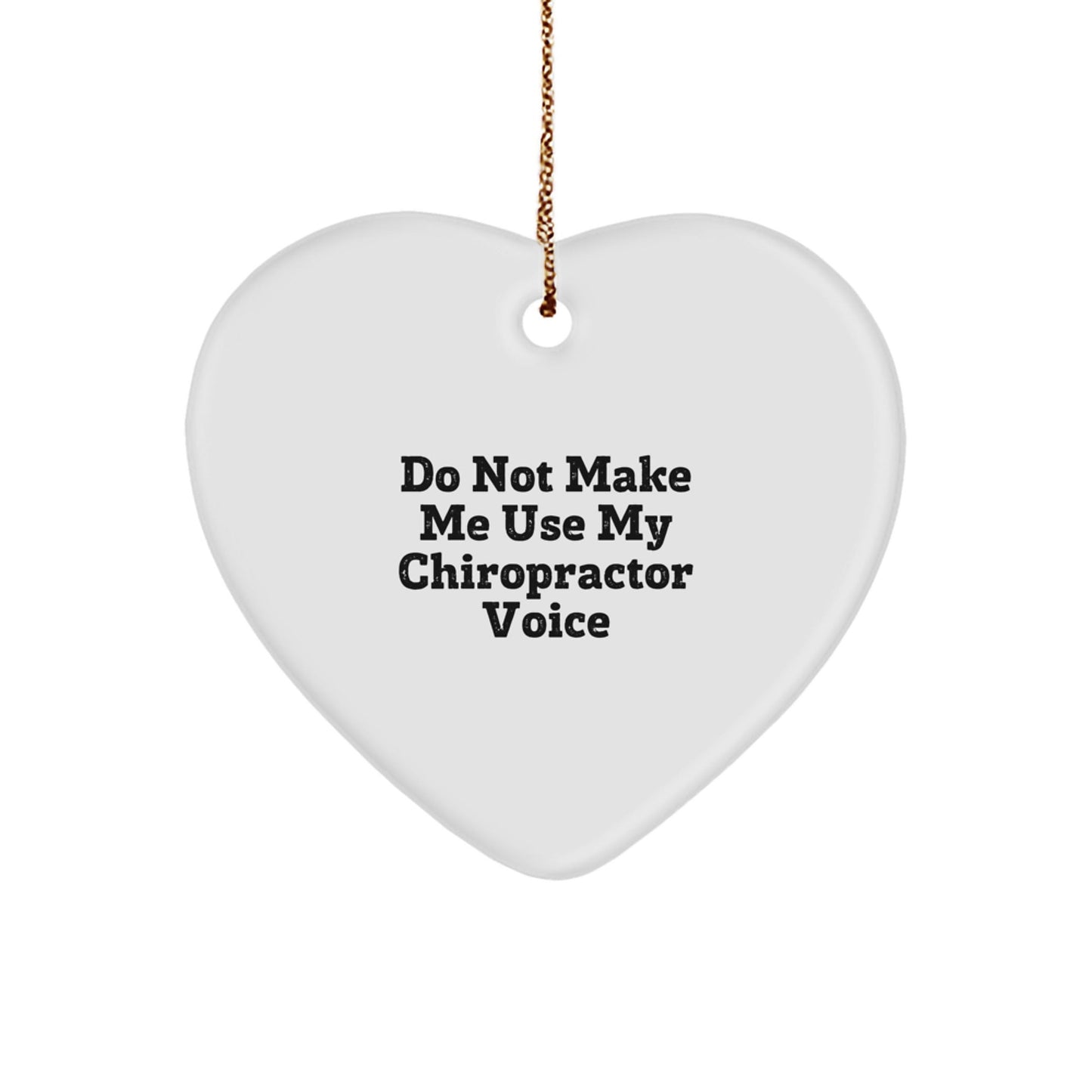 Funny Chiropractor Gifts, Do Not Make Me Use My Chiropractor Voice, Heart Ornament for Christmas, Gifts from Friends to Colleagues - The Buy Boom