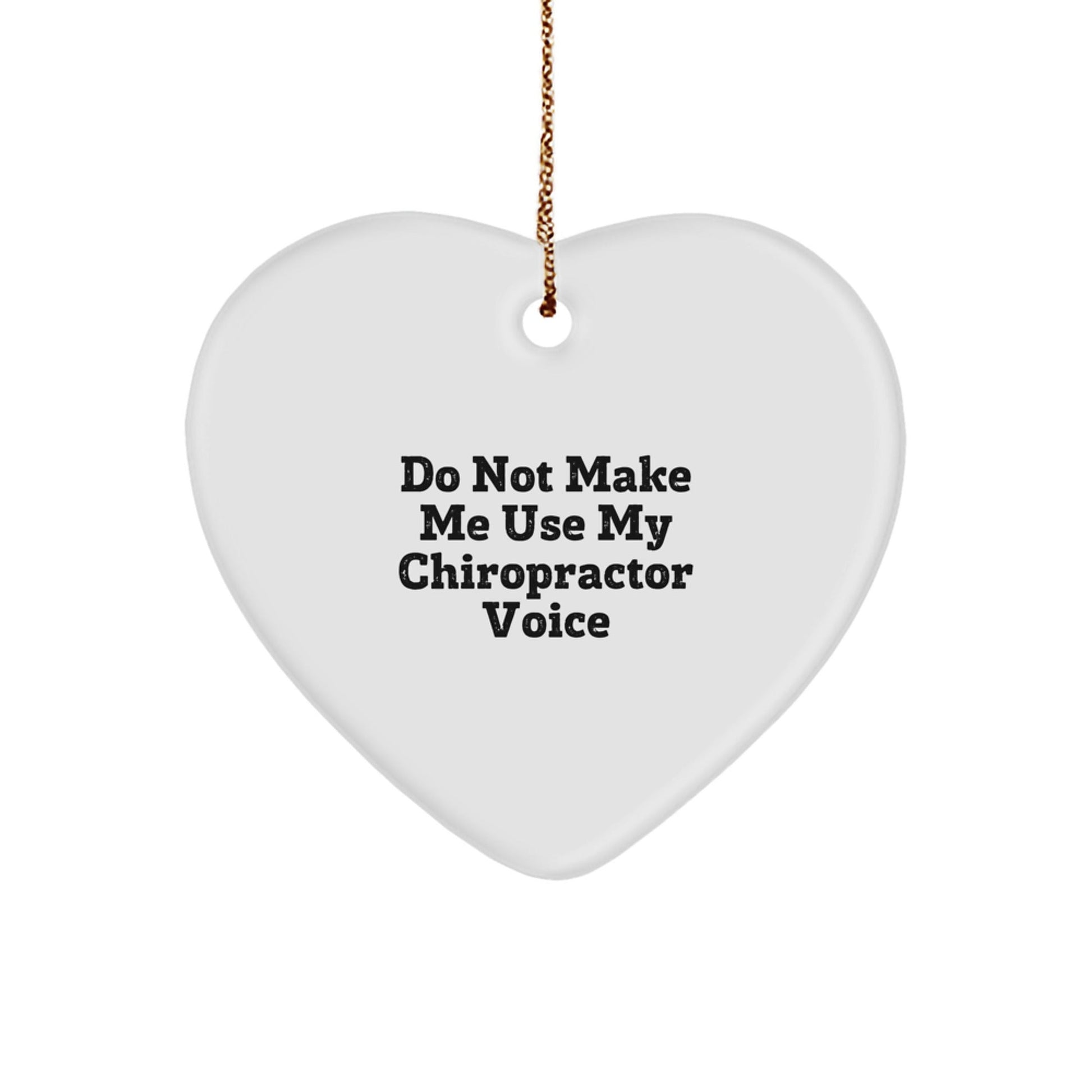Funny Chiropractor Gifts, Do Not Make Me Use My Chiropractor Voice, Heart Ornament for Christmas, Gifts from Friends to Colleagues - The Buy Boom