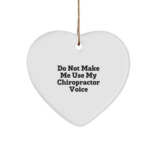 Funny Chiropractor Gifts, Do Not Make Me Use My Chiropractor Voice, Heart Ornament for Christmas, Gifts from Friends to Colleagues - The Buy Boom