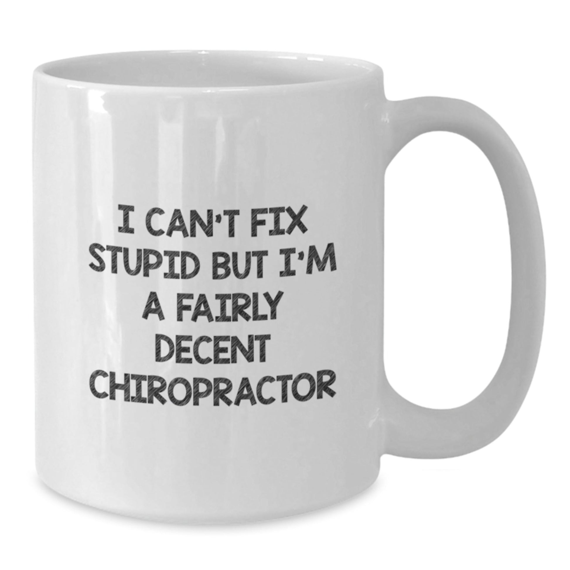 Funny Chiropractor Gifts for Men, Women, or Friends - White Coffee Mug, I Can't Fix Stupid But I'm A Fairly Decent Chiropractor, Christmas Unique Gifts - The Buy Boom