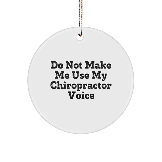 Funny Chiropractor Gifts from Family, Friends, or Coworkers - 'Do Not Make Me Use My Chiropractor Voice' Circle Ornament for Christmas - The Buy Boom