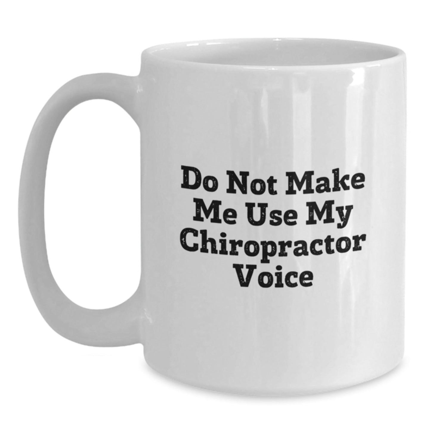 Funny Chiropractor Gifts from Friends for Chiropractor Birthday Unique White Coffee Mugs with 'Do Not Make Me Use My Chiropractor Voice' Quote, Ceramic, Microwave and Dishwasher Safe - The Buy Boom