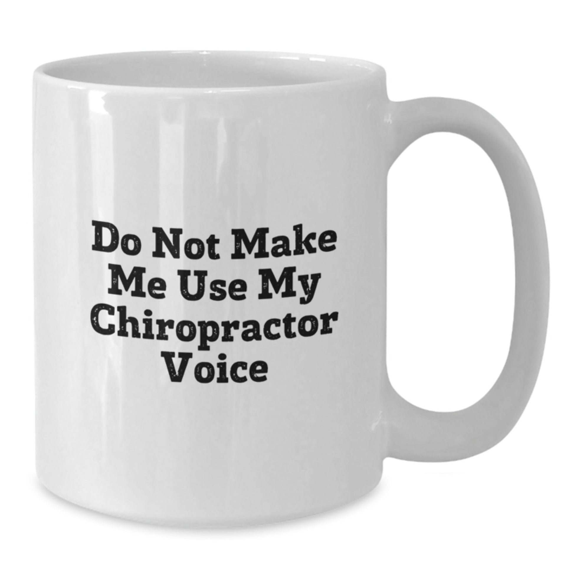 Funny Chiropractor Gifts from Friends for Chiropractor Birthday Unique White Coffee Mugs with 'Do Not Make Me Use My Chiropractor Voice' Quote, Ceramic, Microwave and Dishwasher Safe - The Buy Boom