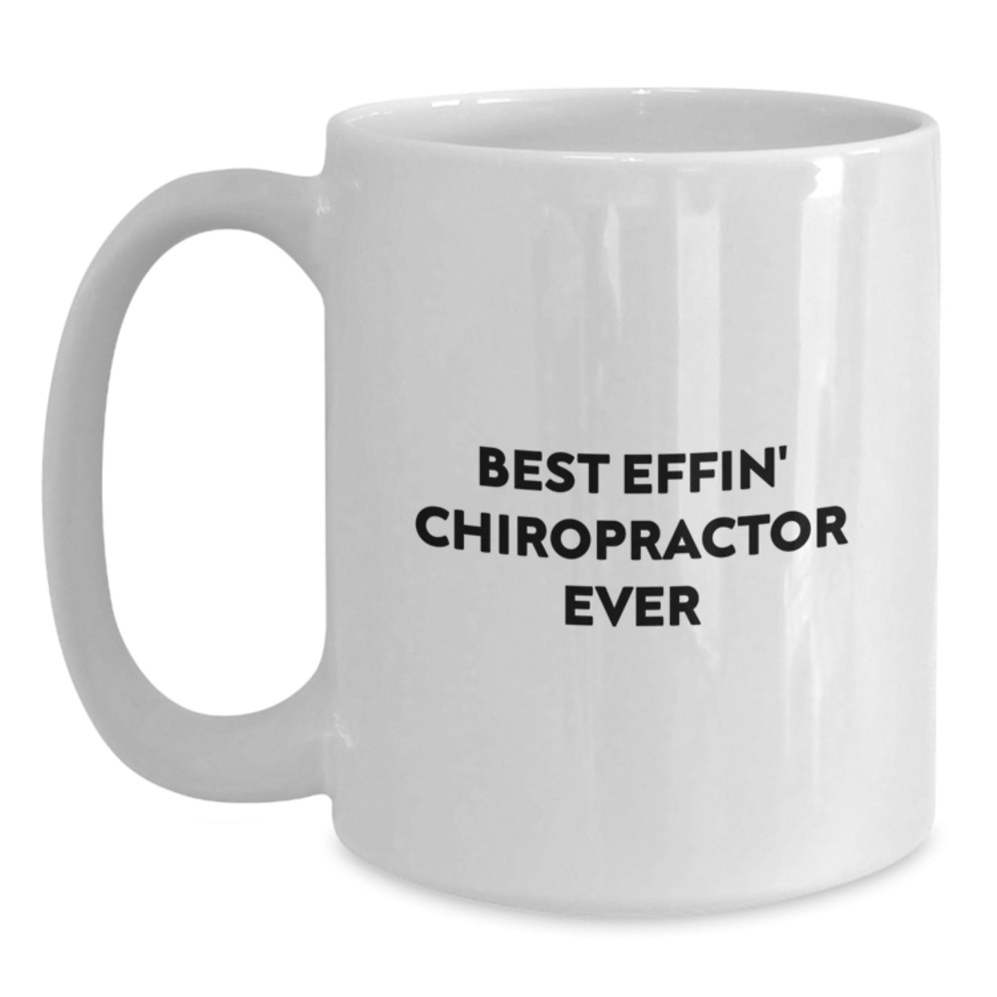Funny Chiropractor Gifts from Friends to Chiropractor Graduates - Best Effin' Chiropractor Ever White Coffee Mug, 11oz or 15oz Capacity, Ceramic, Microwave, and Dishwasher Safe - The Buy Boom