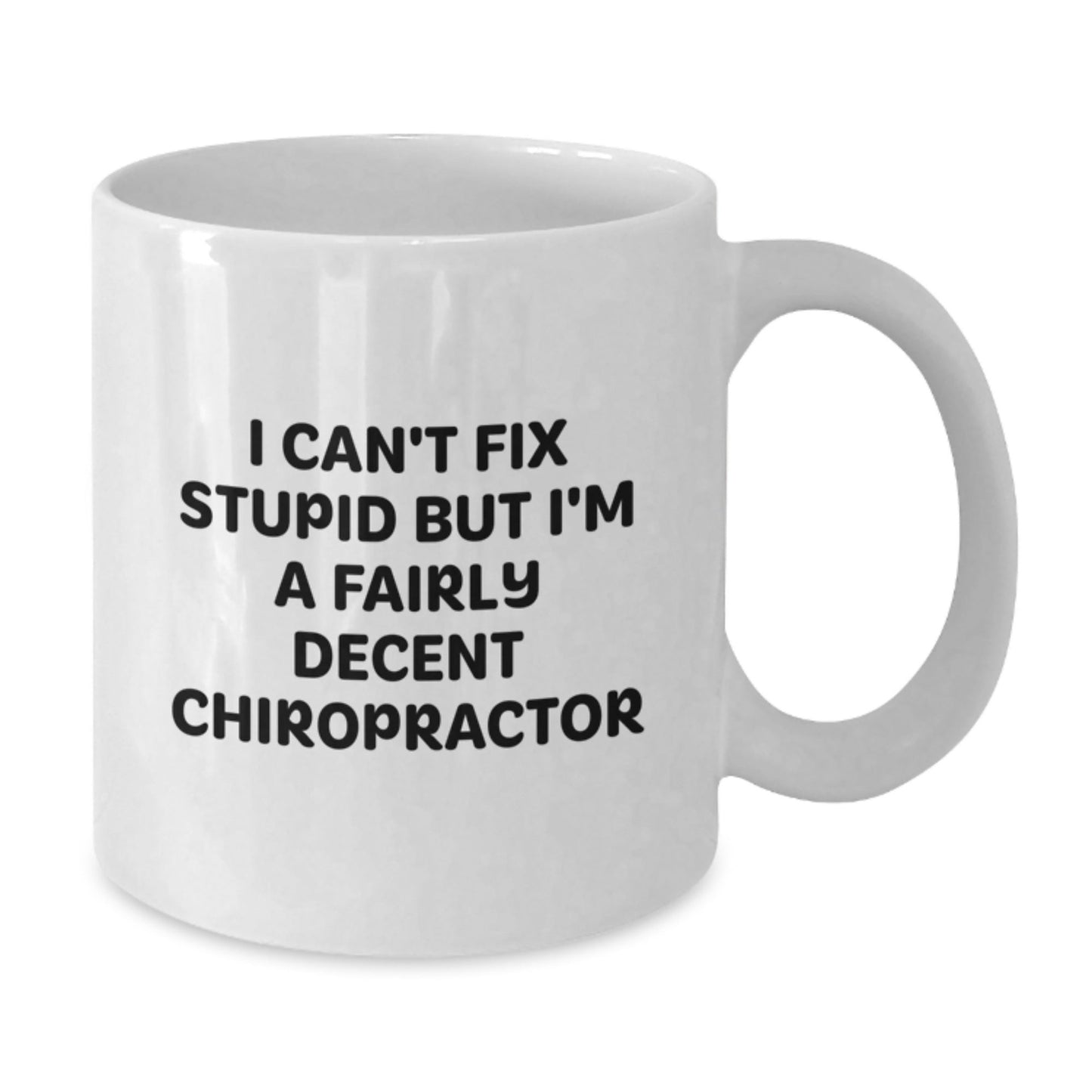 Funny Chiropractor Gifts from Friends, Unique White Coffee Mugs for Chiropractor Men, I Can't Fix 'Stupid' But I'm A Fairly Decent Chiropractor Christmas Unique - The Buy Boom