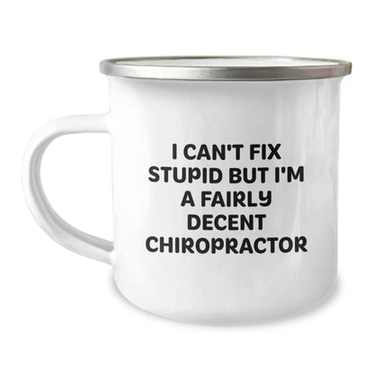 Funny Chiropractor Gifts from Men to Chiropractors, Christmas Unique Gifts for Chiropractors, Camping Mug with 'I Can't Fix Stupid But I'm A Fairly Decent Chiropractor' Quote - The Buy Boom