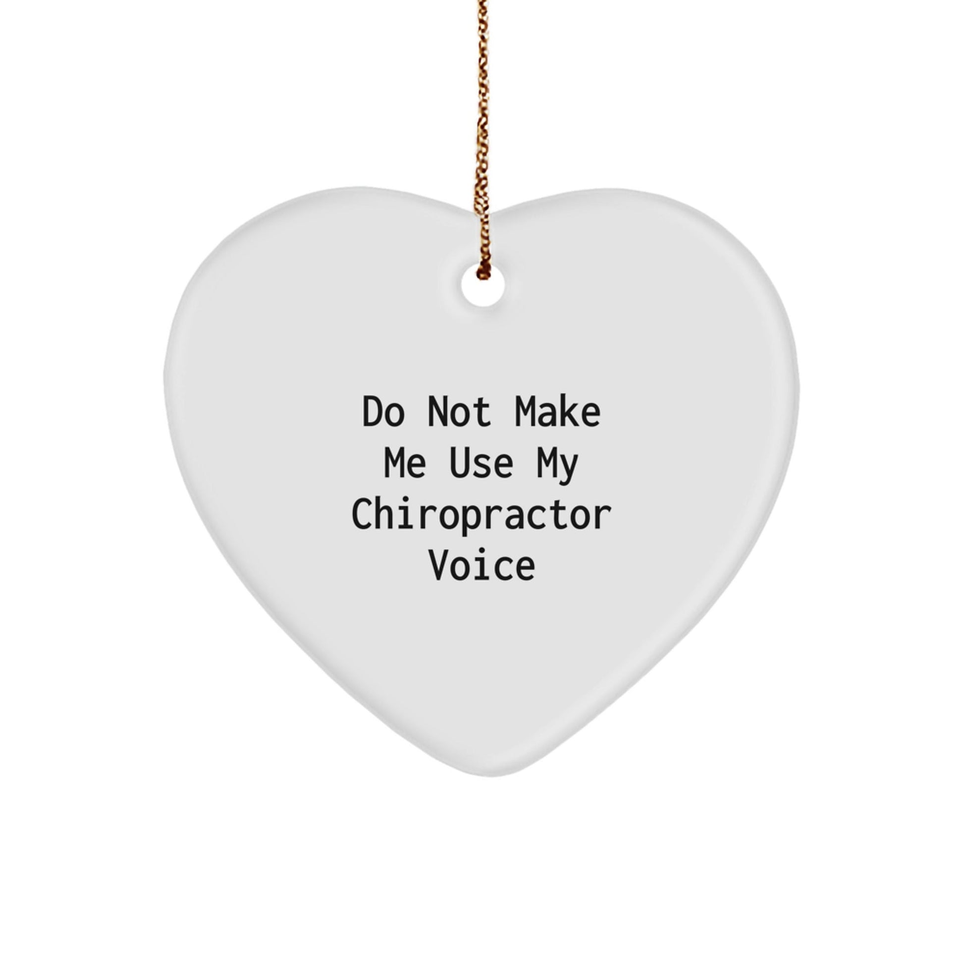 Funny Chiropractor Heart Ornament Gifts from Men to Chiropractors at Christmas, 'Do Not Make Me Use My Chiropractor Voice' - The Buy Boom