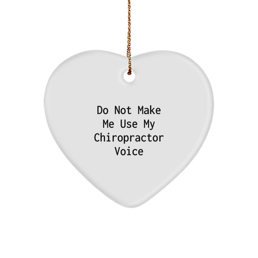 Funny Chiropractor Heart Ornament Gifts from Men to Chiropractors at Christmas, 'Do Not Make Me Use My Chiropractor Voice' - The Buy Boom