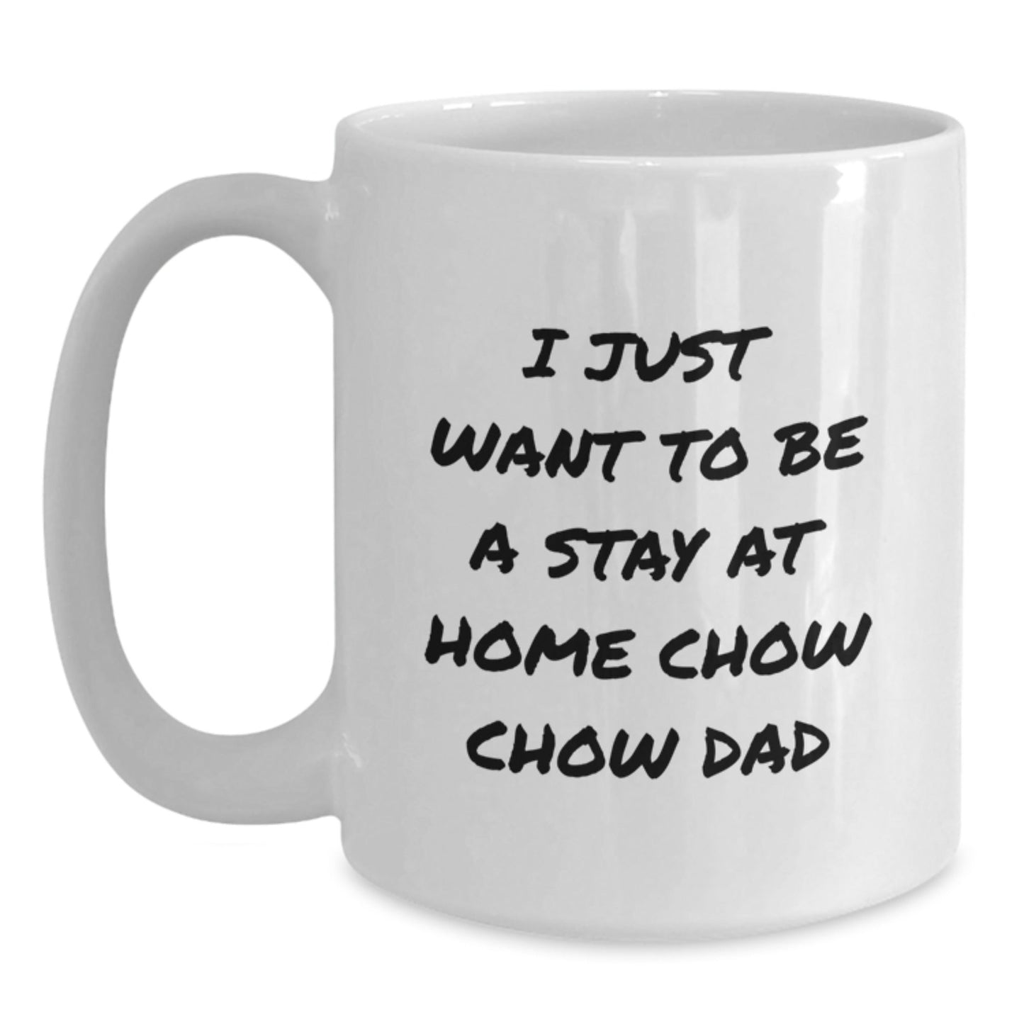 Funny Chow Chow Dog Gifts for Men from Friends - I Just Want To Be A Stay At Home Dad White Coffee Mug for Graduation - The Buy Boom