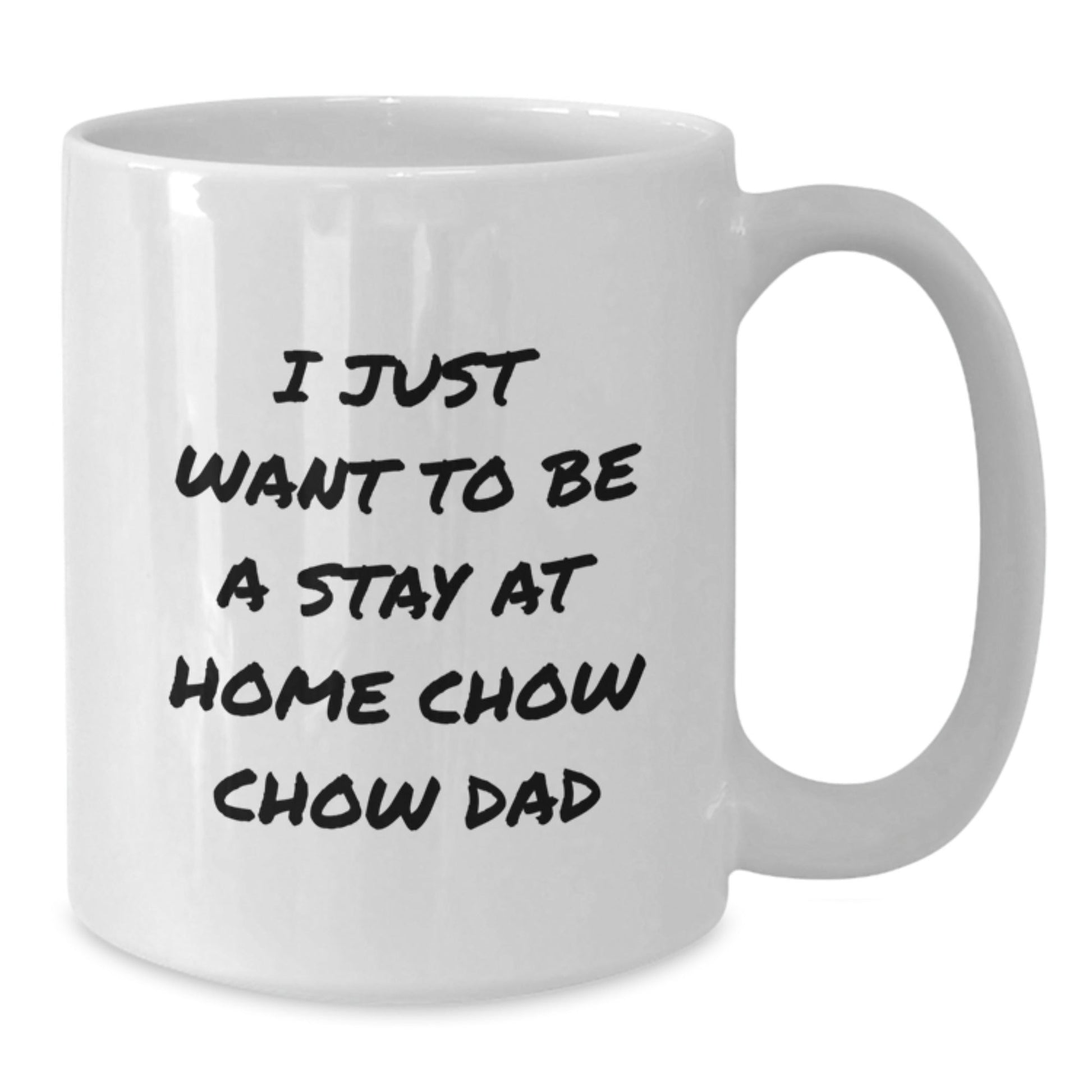 Funny Chow Chow Dog Gifts for Men from Friends - I Just Want To Be A Stay At Home Dad White Coffee Mug for Graduation - The Buy Boom