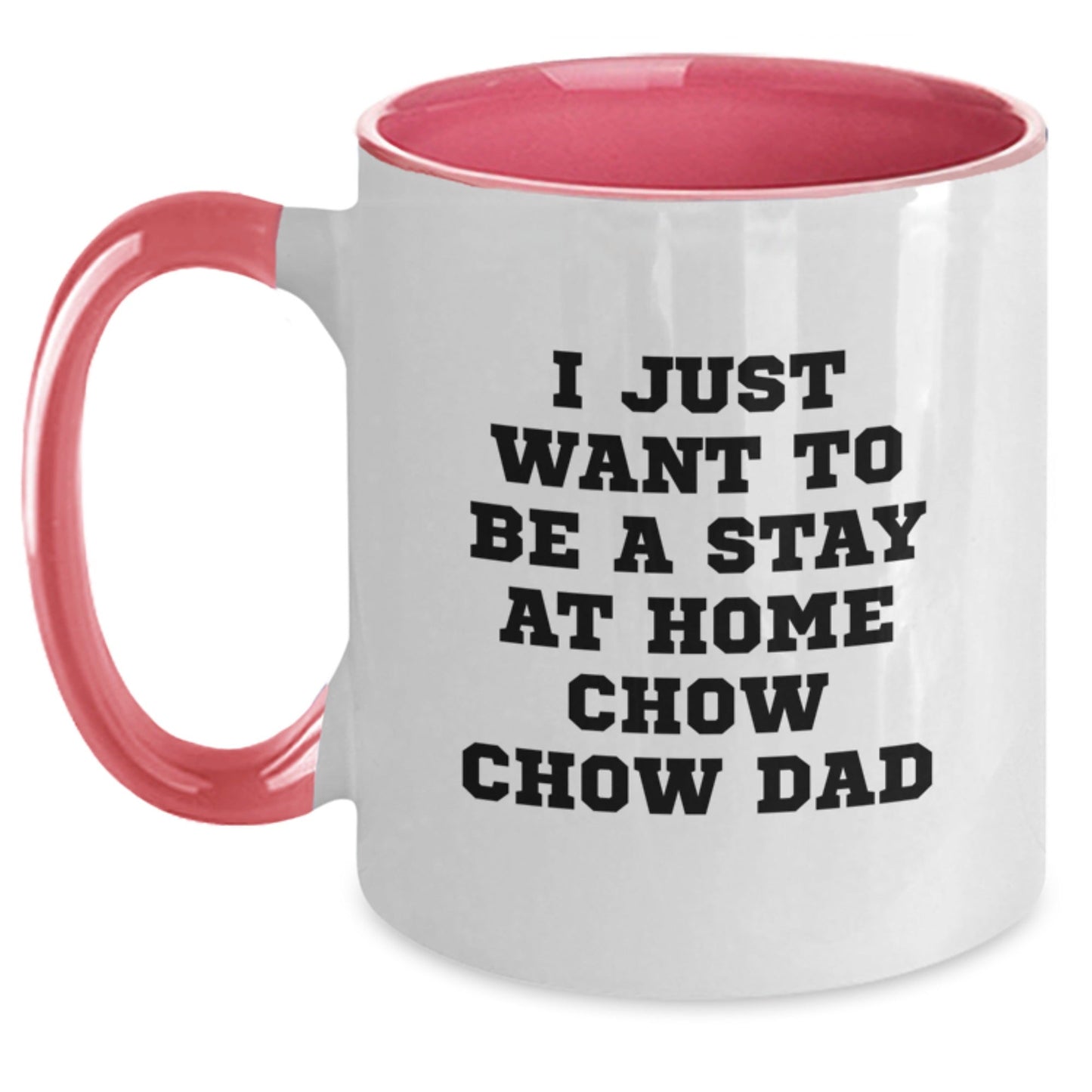 Funny Chow Chow Dog Gifts from Dad - I Just Want To Be A Stay At Home Chow Chow Dad Two Tone Coffee Mug for Graduation - The Buy Boom