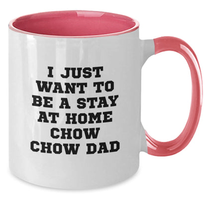 Funny Chow Chow Dog Gifts from Dad - I Just Want To Be A Stay At Home Chow Chow Dad Two Tone Coffee Mug for Graduation - The Buy Boom