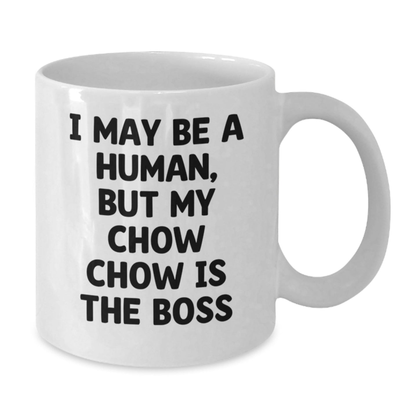 Funny Chow Chow Dog Mom Gift, 'I May Be A Human, But My Chow Chow Is The Boss' White Coffee Mug for Birthday from Friends to Family - The Buy Boom