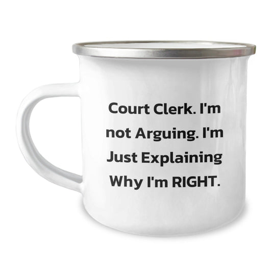Funny Christmas Unique Gifts for Court Clerks, Court Clerk Humor, Camping Mug, Quote says 'I'm Not Arguing, I'm Just Explaining Why I'm Right' - The Buy Boom