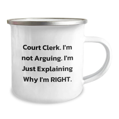 Funny Christmas Unique Gifts for Court Clerks, Court Clerk Humor, Camping Mug, Quote says 'I'm Not Arguing, I'm Just Explaining Why I'm Right' - The Buy Boom