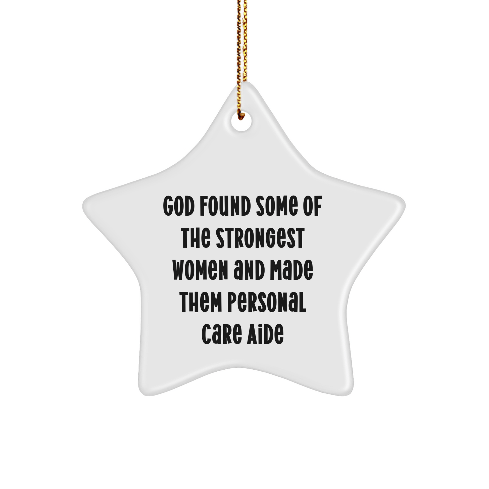 Funny Christmas Unique Gifts for Personal Care Aide Women, 'God Found Some Of The Strongest Women And Made Them Personal Care Aide' Star Ornament, Gifts from Family, Gifts for Personal Care Aide - The Buy Boom