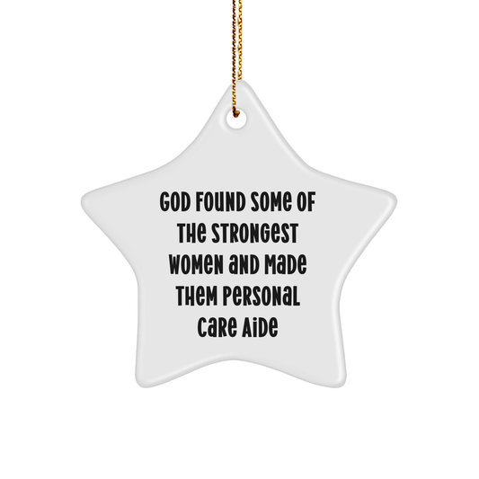 Funny Christmas Unique Gifts for Personal Care Aide Women, 'God Found Some Of The Strongest Women And Made Them Personal Care Aide' Star Ornament, Gifts from Family, Gifts for Personal Care Aide - The Buy Boom