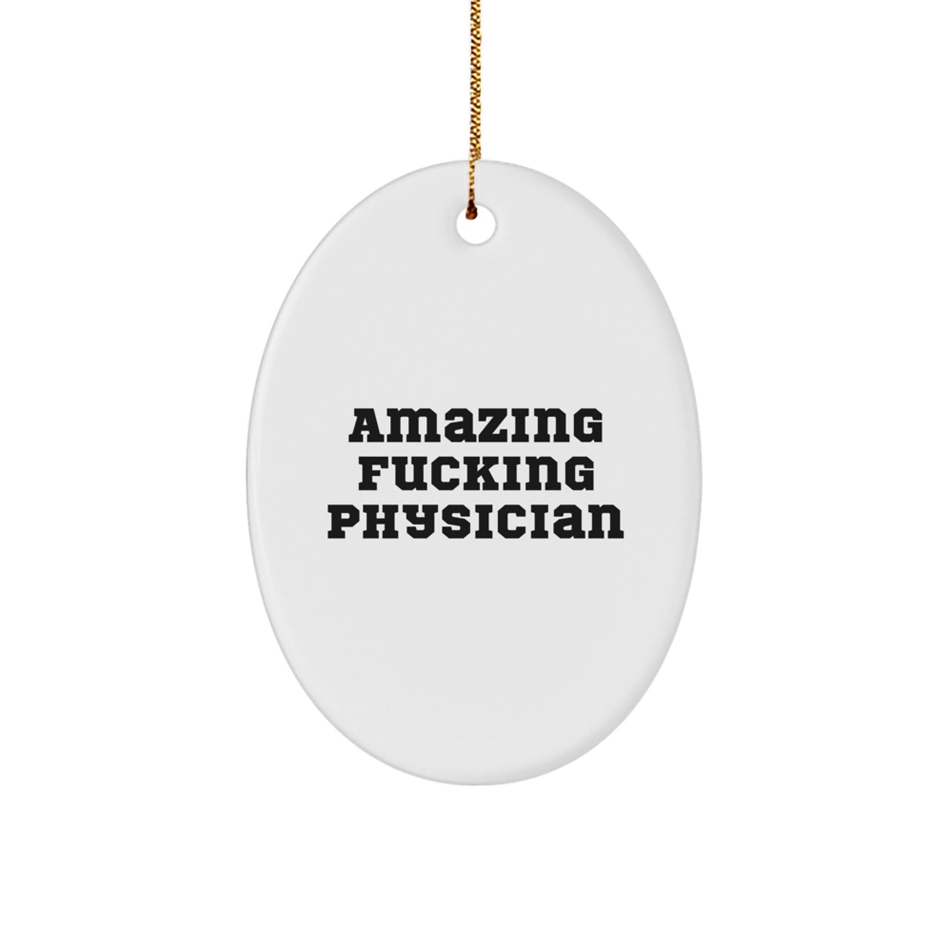 Funny Christmas Unique Gifts for Physicians - Oval Ornament with Amazing F - king Physician Quote, Gifts from Friends and Family - The Buy Boom