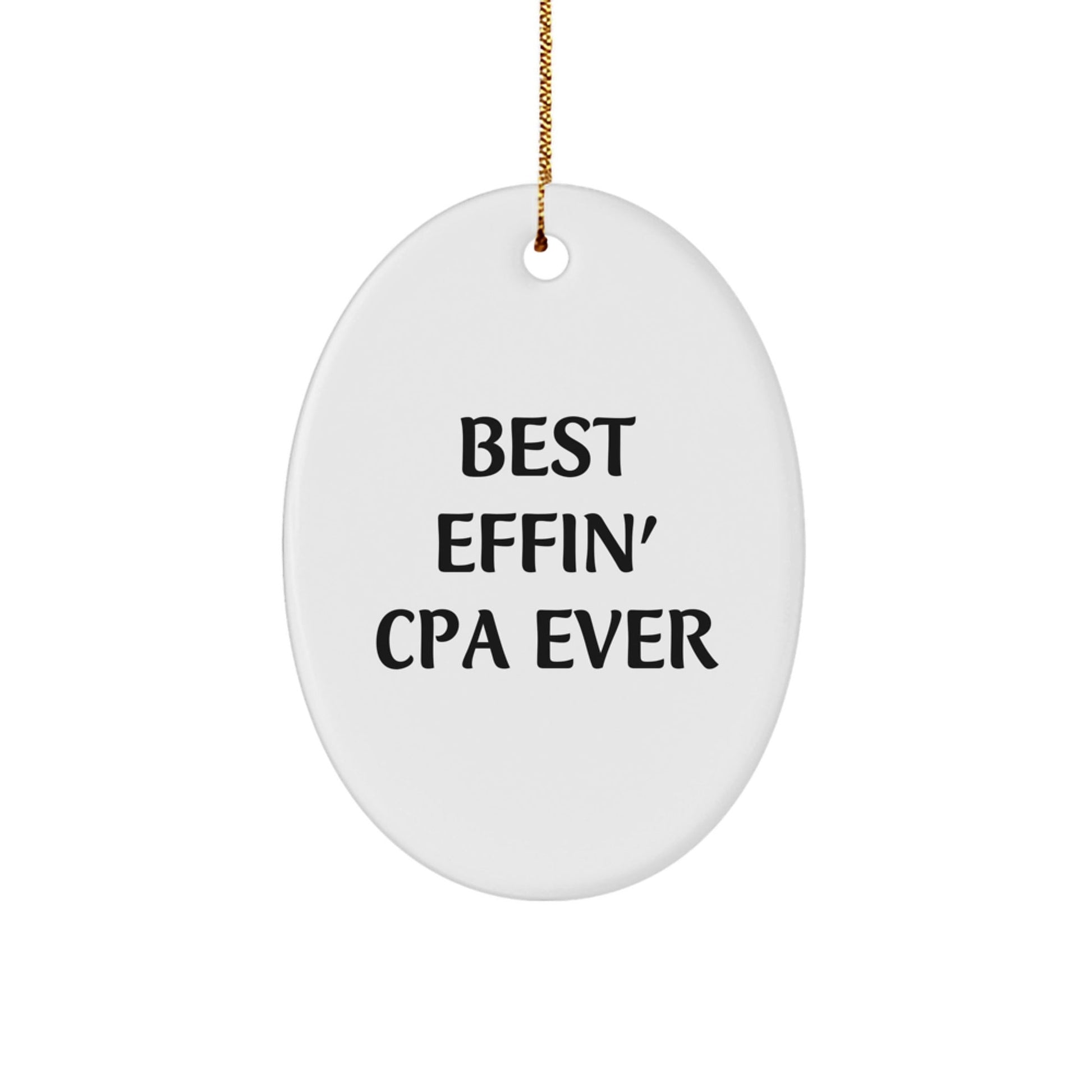 Funny Christmas Unique Gifts from Friends for CPAs - Oval Ornament Best Effin' Cpa Ever - The Buy Boom