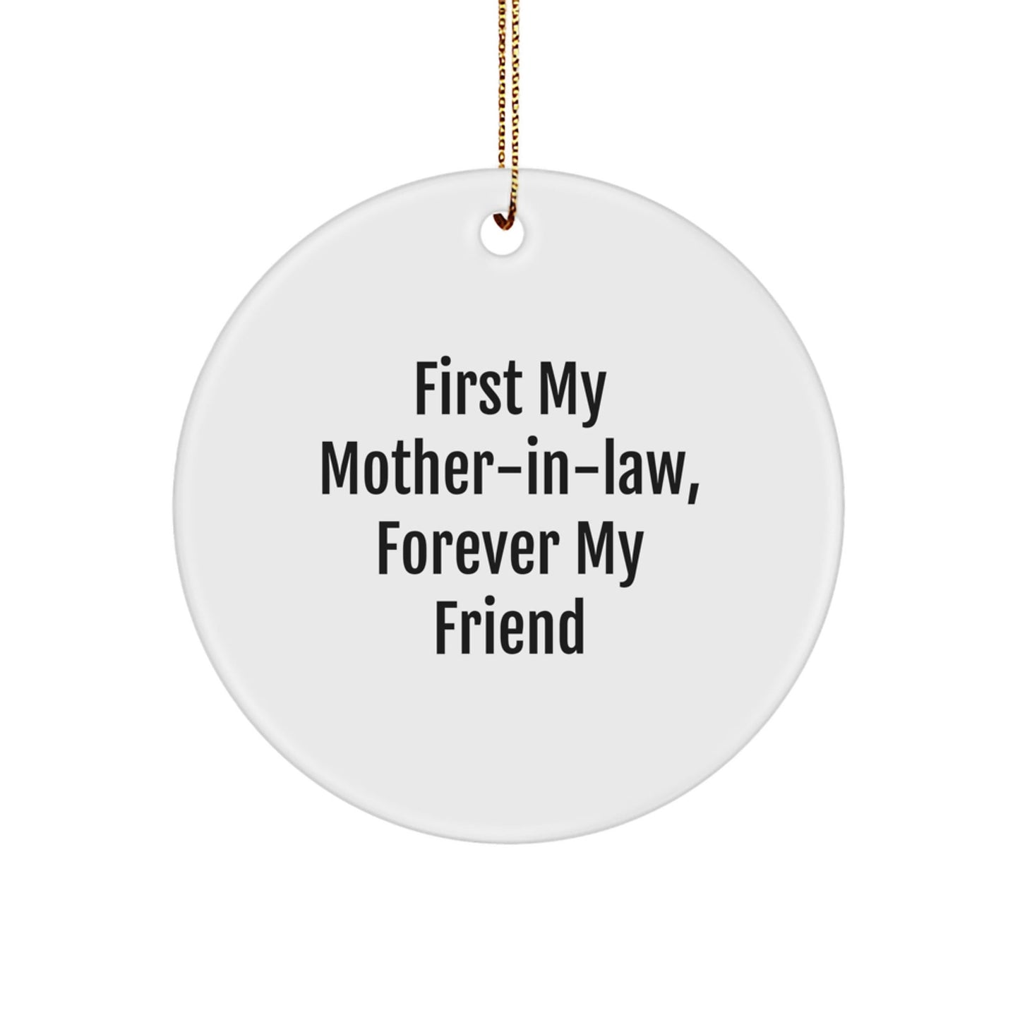 Funny Circle Ornament Gifts for Mom - in - law, First My Mom - in - law Forever My Friend, Christmas Unique Gifts from Men to Mom - in - law - The Buy Boom