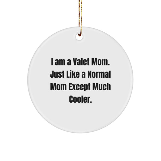 Funny Circle Ornament Gifts from Mom for the Ultimate Valet Dad or Mom, I Am A Valet Mom Except Much Cooler, Christmas Unique - The Buy Boom