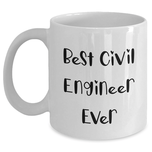 Funny Civil Engineer Gifts, Best White Coffee Mug for Graduation, 'Best Civil Engineer Ever' Quote, Gifts from Friends, Gifts for Civil Engineer - The Buy Boom