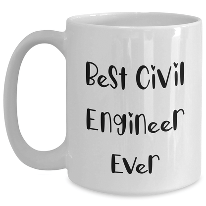 Funny Civil Engineer Gifts, Best White Coffee Mug for Graduation, 'Best Civil Engineer Ever' Quote, Gifts from Friends, Gifts for Civil Engineer - The Buy Boom