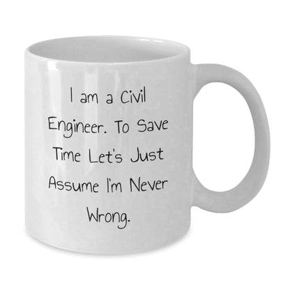 Funny Civil Engineer Gifts from Friends - 'I'm Never Wrong' White Coffee Mug for Graduation - The Buy Boom