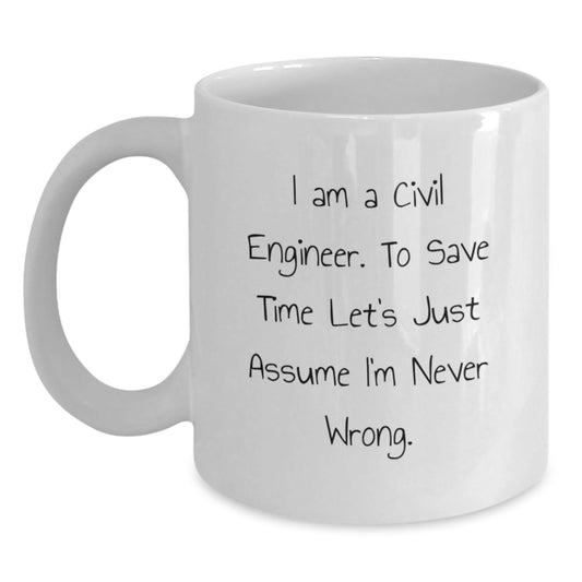 Funny Civil Engineer Gifts from Friends - 'I'm Never Wrong' White Coffee Mug for Graduation - The Buy Boom